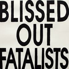 Blissed Out Fatalists: Blissed Out Fatalists