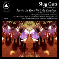 Slug Guts: Playin’ in Time With the Deadbeat