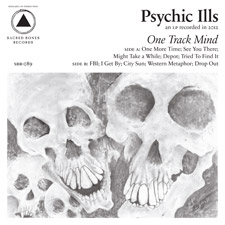 Psychic Ills: One Track Mind