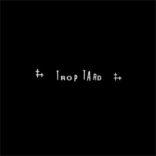 Trop Tard: Too Late (Box Set)